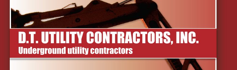 D.T. UTILITY CONTRACTORS, INC. - Underground utility contractors